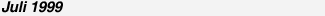 Juli 1999