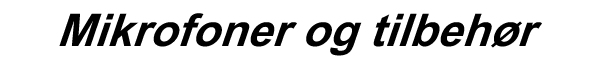 Mikrofoner og tilbeh�r