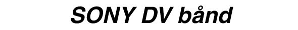 SONY DV b&aring;nd