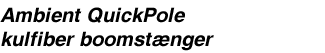 Ambient QuickPole kulfiber boomst&aelig;nger