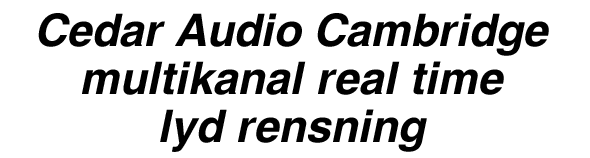Cedar Audio Cambridge multikanal real time lyd rensning