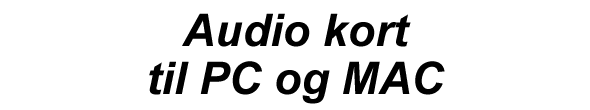 Audio kort til PC og MAC