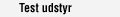Test udstyr
