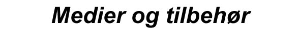 Medier og tilbehør
