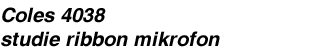 Coles 4038 studie ribbon mikrofon