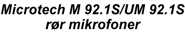 Microtech M 92.1S / UM 92.1S rr mikrofon med strmforsyning