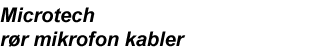 Microtech r�r mikrofon kabler