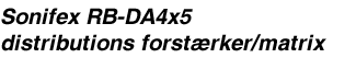 Sonifex RB-DA4x5 distributions forst&aelig;rker/matrix