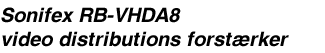 Sonifex RB-VHDA8 video distributions forstærker